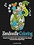 Zendoodle Coloring: Your Coloring Set: 50 Patterns You Would Love to Color Right Away (Doodles, mandala coloring book, mosaic patterns)