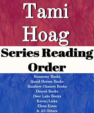 List Series: Tami Hoag: Series Reading Order: The Bitter Season, Kovac/Liska Books, Hennessy Books, Quaid Horses, Doucet Books, Deer Lake Books, Elena Estes Books, Oak Knoll Books by Tami Hoag (Kindle Edition)