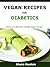 Vegan Recipes For Diabetics: Delicious & Diabetes Friendly Vegan Recipes