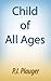 Child of all Ages by P.J. Plauger