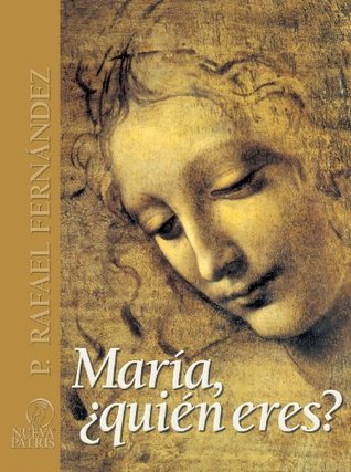 María ¿quién eres?: Riquezas Fe (Spanish Edition)