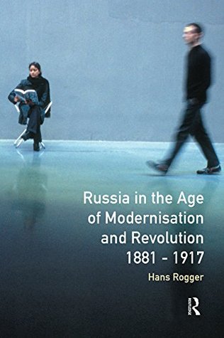 Russia in the Age of Modernisation and Revolution 1881 - 1917 (Longman History of Russia)