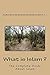 What is Islam ?: The Complete Guide About Islam