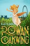 Rowan Oakwing by E.J. Clarke