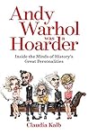 Andy Warhol was a Hoarder: Inside the Minds of History's Great Personalities Book cover for Andy Warhol was a Hoarder: Inside the Minds of History's Great Personalities