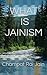WHAT IS JAINISM by Champat Rai Jain