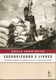 Escravizados e livres: experiências comuns na formação da classe trabalhadora carioca