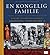 En Kongelig Familie