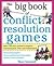 The Big Book of Conflict Resolution Games: Quick, Effective Activities to Improve Communication, Trust and Collaboration