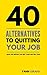 40 Alternatives to Quitting Your Job by Yann Girard