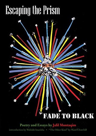 Escaping the Prism... Fade to Black: Poetry and Essays by Jalil Muntaqim (Kindle Edition)