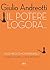 Il potere logora... ma è meglio non perderlo. La storia, la politica, la vita in 330 battute