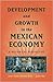 Development and Growth in the Mexican Economy: A Historical Perspective