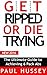 Get Ripped or Die Trying: The Ultimate Guide to Achieving 6 Pack Abs (6 Pack Abs for life - Get Lean Now Book 1)