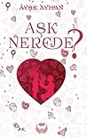 Aşk Nerede? by Ayşe Ayhan Demir