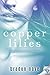 Copper Lilies by Bradon Nave