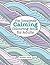 The Completely Calming Colouring Book for Adults (A Really Relaxing Colouring Book)