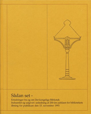 Sådan set - : erindringer fra og om Det kongelige Bibliotek
