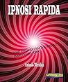 Ipnosi rapida: Come ottenere uno stato ipnotico in brevissimo tempo (Italian Edition)