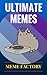 Memes: Ultimate Memes! The Funniest Largest Collection of Memes
