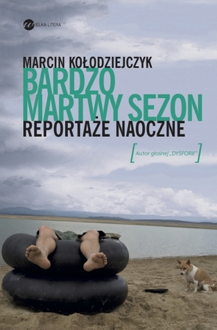 Bardzo martwy sezon. Reportaże naoczne (Hardcover)