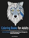 Coloring Books for Adults: Animal Masks: 30 Wild Animal Face Designs to Color and Exhibit (Animal Mask Patterns, Wild Animal Patterns, Doodle) Coloring Books for Adults: Animal Masks: 30 Wild Animal Face Designs to Color and Exhibit (Animal Mask Patterns, Wild Animal Patterns, Doodle)