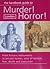 The handbook Guide to Murder! Horror! : London: From Historic Monuments to Private Homes, Sites of Torture, Fear, Death and Execution