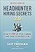 Headhunter Hiring Secrets 2.0 by Skip Freeman