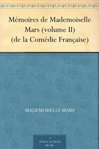 Mémoires de Mademoiselle Mars (volume II) (de la Comédie Française) (French Edition)