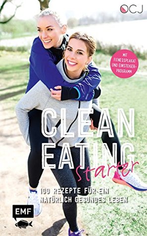 Clean Eating Starter 100 Rezepte Fur Ein Naturlich Gesundes Leben Mit Power Workouts Und Fitnessplakat By Julia Fodor