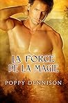 La force de la magie by Poppy Dennison