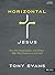 Horizontal Jesus - Bible Study Kit: How Our Relationships with Others Affect Our Experience with God