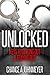 "Unlocked": "Keys to Getting Out & Staying Out"