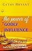 THE POWER OF GODLY INFLUENC...