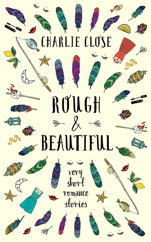 Rough & Beautiful, Very Short Romance Stories
