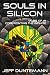 Souls in Silicon: Tales of ...