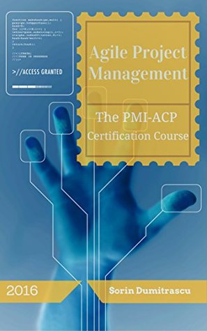 Agile Project Management: The PMI-ACP Certification Course (Strategic Book 4)
