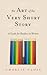 The Art of the Very Short Story: A Guide for Readers and Writers