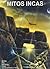 Mitos Incas: Leyendas y Mitos del Antiguo Perú