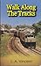 Walk Along The Tracks by L.A. Vincent