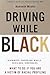 Driving While Black: Highwa...
