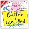 Easter is Cancelled! by Sally Huss