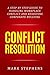 Conflict Resolution: A step by step guide to handling workplace conflict and resoling corporate bullying (Resolving Conflict, Conflict Resolution, Communication Skills)