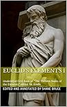 Euclid's Elements I: Unabridged First Book I of "The Thirteen Books of the Elements" edited for e-Reader (Euclid's 13 (Thirteen) Books of the Elements with Hyperlinks 1) Euclid's Elements I: Unabridged First Book I of "The Thirteen Books of the Elements" edited for e-Reader (Euclid's 13 (Thirteen) Books of the Elements with Hyperlinks 1)