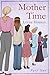 Mother Time: Part One