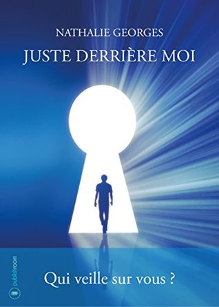 Juste derrière moi: Qui veille sur vous ? (French Edition)