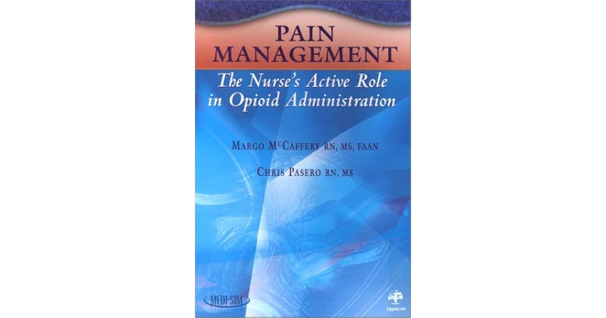 Pain Management The Nurse's Active Role In Opioid Administration by