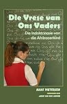 Die Vrese van Ons Vaders: Die Indoktrinasie van die Afrikanerkind (Afrikaans Edition)