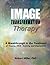 Image Transformation Therapy: A Breakthrough in the Treatment of Trauma, OCD, Anxiety, and Depression