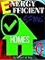 ENERGY EFFICIENT HOMES: How To Save Your Energy Costs, Step By Step Energy Efficient Homes Guide